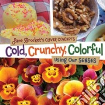 Cold, Crunchy, Colorful libro in lingua di Brocket Jane