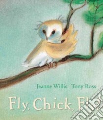Fly, Chick, Fly! libro in lingua di Willis Jeanne, Ross Tony (ILT)