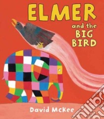 Elmer and the Big Bird libro in lingua di McKee David