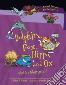 Dolphin, Fox, Hippo, and Ox libro in lingua di Cleary Brian P., Goneau Martin (ILT)