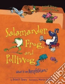 Salamander, Frog, and Polliwog libro in lingua di Cleary Brian P., Goneau Martin (ILT)
