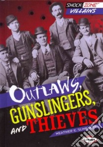 Outlaws, Gunslingers, and Thieves libro in lingua di Schwartz Heather E.