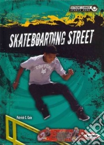 Skateboarding Street libro in lingua di Cain Patrick G.