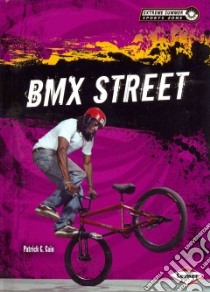 Bmx Street libro in lingua di Cain Patrick G.