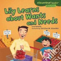 Lily Learns About Wants and Needs libro in lingua di Bullard Lisa, Schneider Christine M. (ILT)