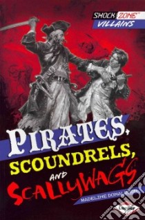 Pirates, Scoundrels, and Scallywags libro in lingua di Donaldson Madeline
