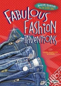 Fabulous Fashion Inventions libro in lingua di Waxman Laura Hamilton