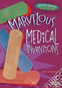 Marvelous Medical Inventions libro in lingua di Jacobson Ryan