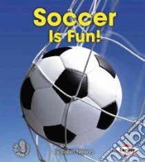 Soccer Is Fun! libro in lingua di Nelson Robin