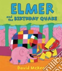 Elmer and the Birthday Quake libro in lingua di McKee David