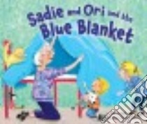 Sadie and Ori and the Blue Blanket libro in lingua di Korngold Jamie, Fortenberry Julie (ILT)