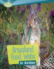 Grassland Food Webs in Action libro in lingua di Fleisher Paul