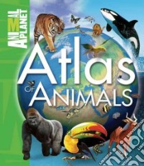 Animal Planet Atlas of Animals libro in lingua di Johnson Jinny