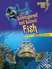 Endangered and Extinct Fish libro in lingua di Boothroyd Jennifer