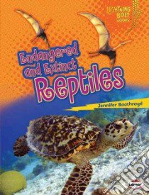 Endangered and Extinct Reptiles libro in lingua di Boothroyd Jennifer