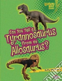 Can You Tell a Tyrannosaurus from an Allosaurus? libro in lingua di Silverman Buffy