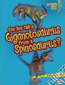 Can You Tell a Giganotosaurus from a Spinosaurus? libro in lingua di Silverman Buffy