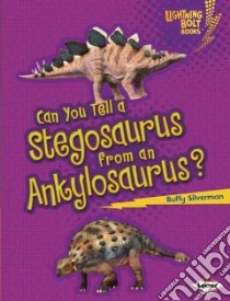 Can You Tell a Stegosaurus from an Ankylosaurus? libro in lingua di Silverman Buffy