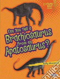Can You Tell a Brachiosaurus from an Apatosaurus? libro in lingua di Silverman Buffy