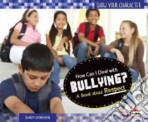 How Can I Deal With Bullying? libro in lingua di Donovan Sandy