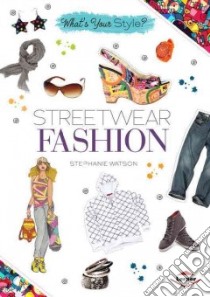 Streetwear Fashion libro in lingua di Watson Stephanie, Kubley Ashley Newsome (ILT)