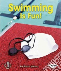Swimming Is Fun! libro in lingua di Nelson Robin