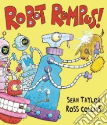 Robot Rumpus libro in lingua di Taylor Sean, Collins Ross (ILT)