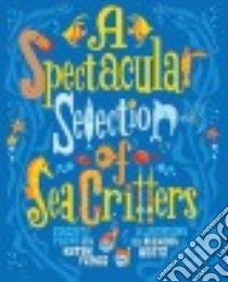 A Spectacular Selection of Sea Critters libro in lingua di Franco Betsy, Wertz Michael (ILT)