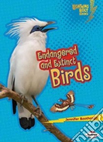 Endangered and Extinct Birds libro in lingua di Boothroyd Jennifer