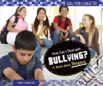 How Can I Deal With Bullying? libro in lingua di Donovan Sandy