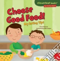 Choose Good Food! libro in lingua di Bellisario Gina, Conger Holli (ILT)