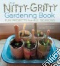 The Nitty-gritty Gardening Book libro in lingua di Cornell Kari, Larson Jennifer S. (PHT)