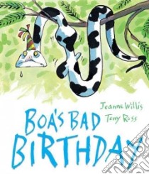 Boa's Bad Birthday libro in lingua di Willis Jeanne, Ross Tony (ILT)