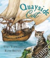 The Quayside Cat libro in lingua di Forward Toby, Brown Ruth (ILT)