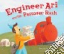 Engineer Ari and the Passover Rush libro in lingua di Cohen Deborah Bodin, Kober Shahar (ILT)