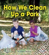How We Clean Up a Park libro in lingua di Nelson Robin