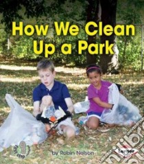 How We Clean Up a Park libro in lingua di Nelson Robin