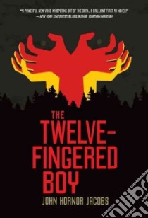 The Twelve-Fingered Boy libro in lingua di Jacobs John Hornor
