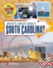 What's Great About South Carolina? libro in lingua di Felix Rebecca