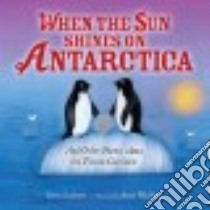 When the Sun Shines on Antarctica libro in lingua di Latham Irene, Wadham Anna (ILT)