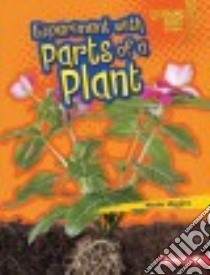 Experiment With Parts of a Plant libro in lingua di Higgins Nadia