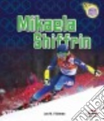 Mikaela Shiffrin libro in lingua di Fishman Jon M.
