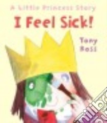 I Feel Sick! libro in lingua di Ross Tony, Ross Tony (ILT)
