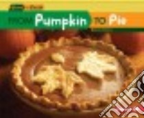 From Pumpkin to Pie libro in lingua di Owings Lisa