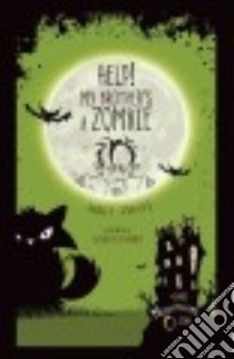 Help! My Brother's a Zombie libro in lingua di Graves Annie, Mcelhinney Glenn (ILT)