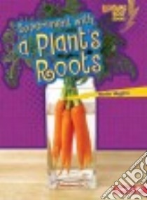 Experiment With a Plant's Roots libro in lingua di Higgins Nadia