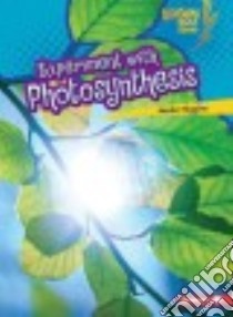 Experiment With Photosynthesis libro in lingua di Higgins Nadia