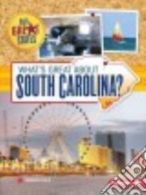 What's Great About South Carolina? libro in lingua di Felix Rebecca