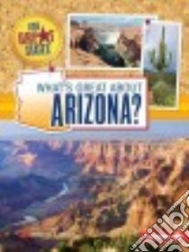 What's Great About Arizona? libro in lingua di Hirsch Rebecca E.