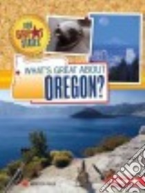 What's Great About Oregon? libro in lingua di Felix Rebecca